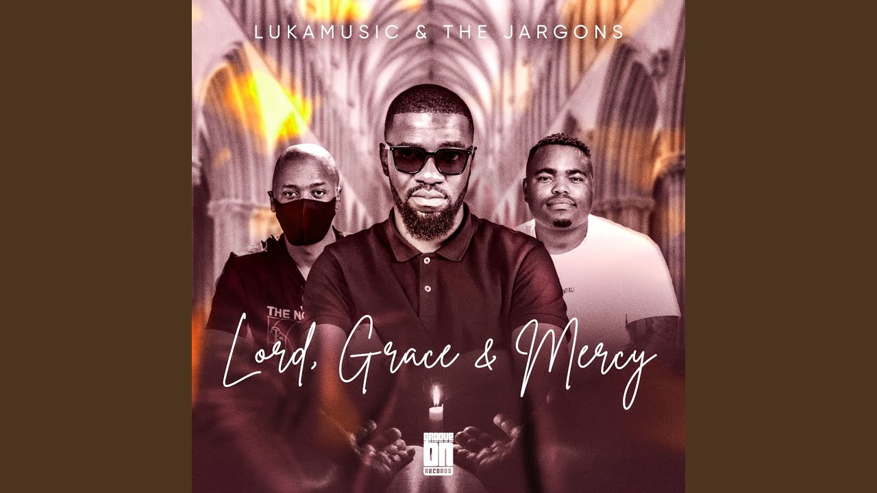 Lord, Grace & Mercy