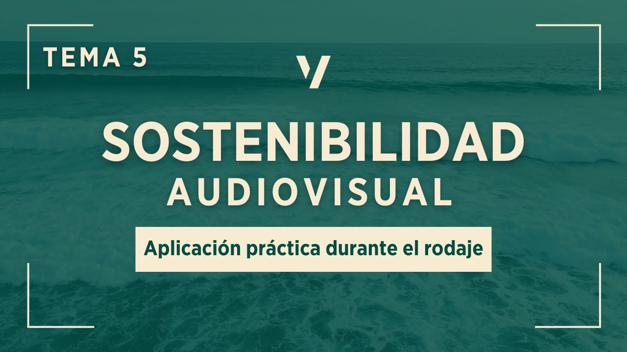 Aplicación PRÁCTICA durante el RODAJE | Curso Sostenibilidad en Proyectos Audiovisuales - Tema 5