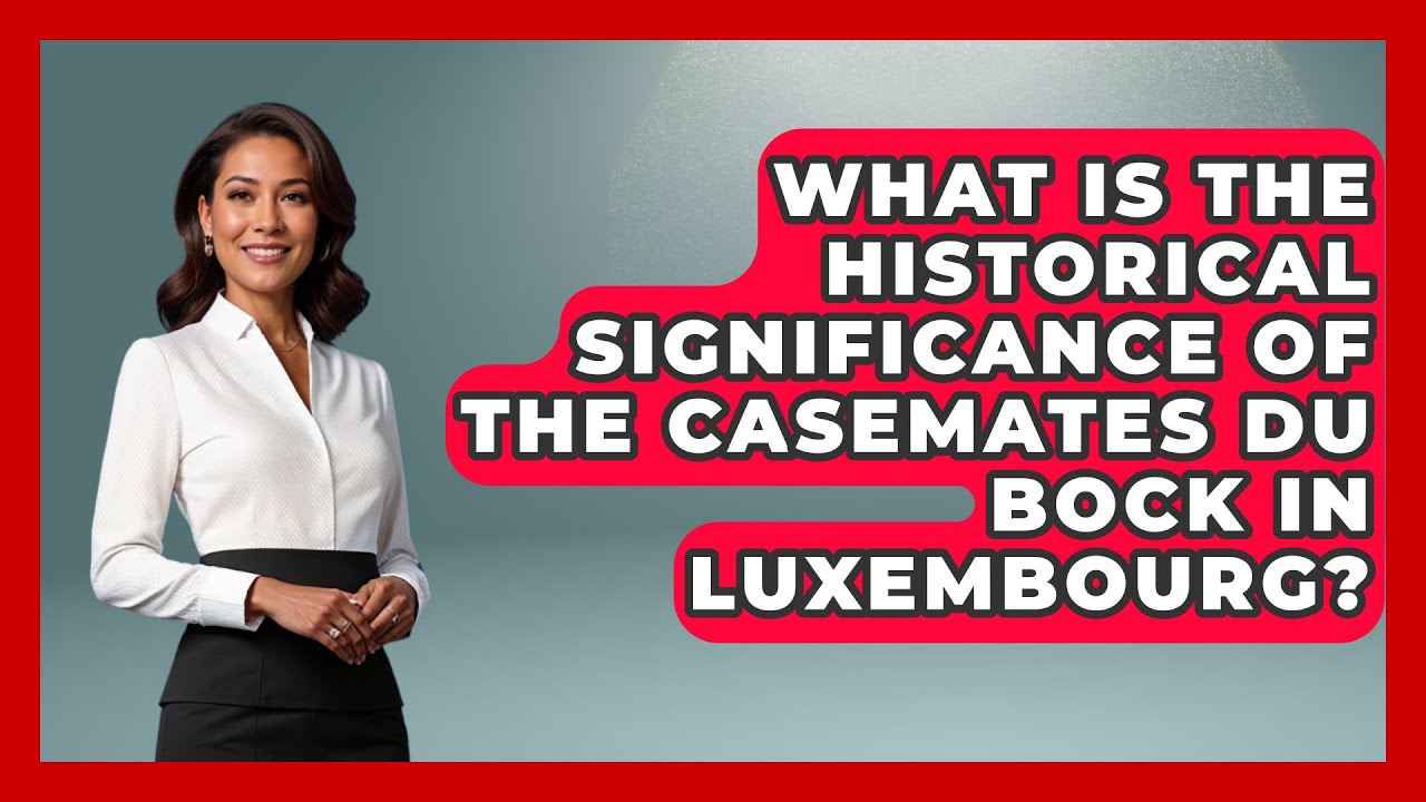 What Is the Historical Significance of the Casemates du Bock in Luxembourg? | Exploring The Benelux