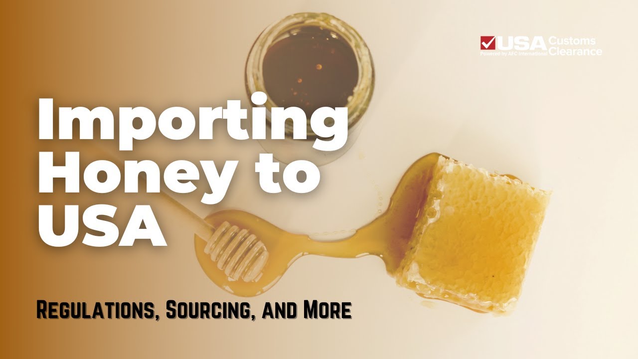 Importing Honey to USA: Regulations, Sourcing, and More