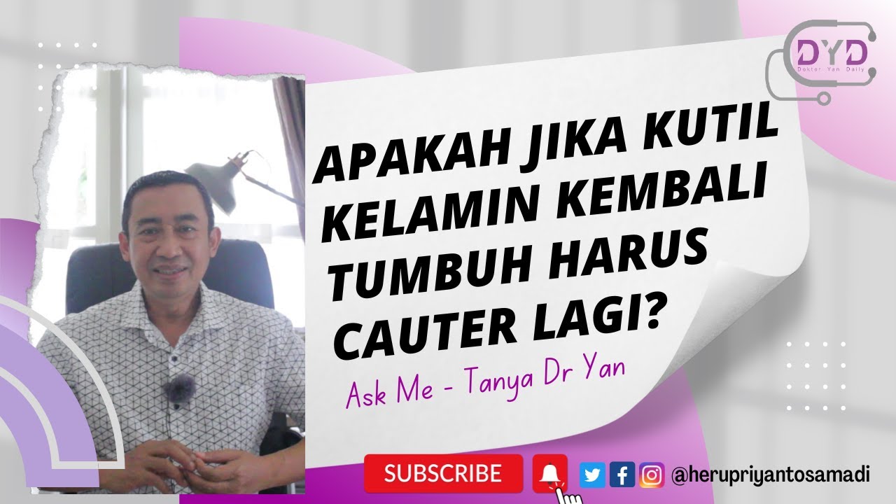 Ask Me Tanya Dr Yan | KUTIL KELAMIN | Apakah Jika Kutil Kelamin Kembali Tumbuh Harus Cauter Lagi?