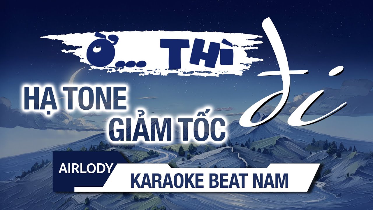 [𝗞𝗔𝗥𝗔𝗢𝗞𝗘 | Beat Nam - Hạ tone Giảm tốc] Ờ THÌ ĐI | Moonlight Version – Airlody VN