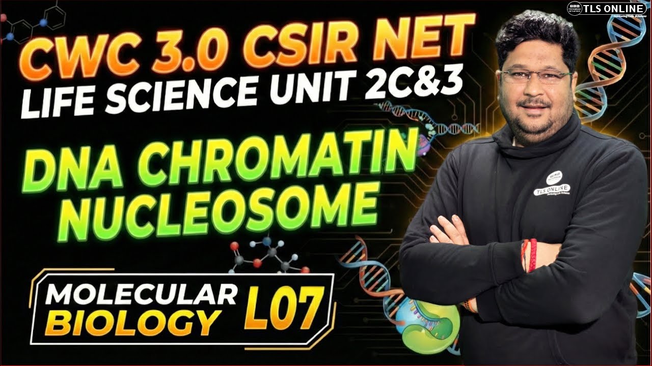 𝐌𝐨𝐥𝐞𝐜𝐮𝐥𝐚𝐫 𝐁𝐢𝐨𝐥𝐨𝐠𝐲 𝐋𝟎𝟕: 𝐃𝐍𝐀, 𝐂𝐡𝐫𝐨𝐦𝐚𝐭𝐢𝐧 & 𝐍𝐮𝐜𝐥𝐞𝐨𝐬𝐨𝐦𝐞 | 𝐂𝐒𝐈𝐑 𝐍𝐄𝐓 𝐋𝐢𝐟𝐞 𝐒𝐜𝐢𝐞𝐧𝐜𝐞 (𝐔𝐧𝐢𝐭 𝟐&𝟑)