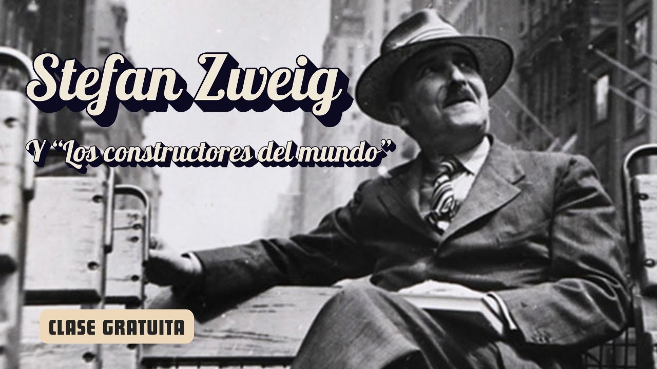 Stefan Zweig y “Los constructores del mundo”