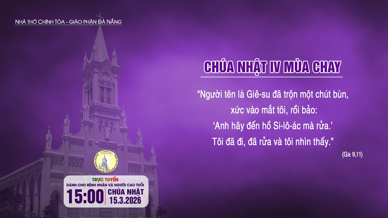 🔴Trực tuyến(*): Thánh lễ Chúa Nhật IV Mùa Chay | 15g00 - 15.3.2026 | Nhà thờ Chính Tòa Đà Nẵng