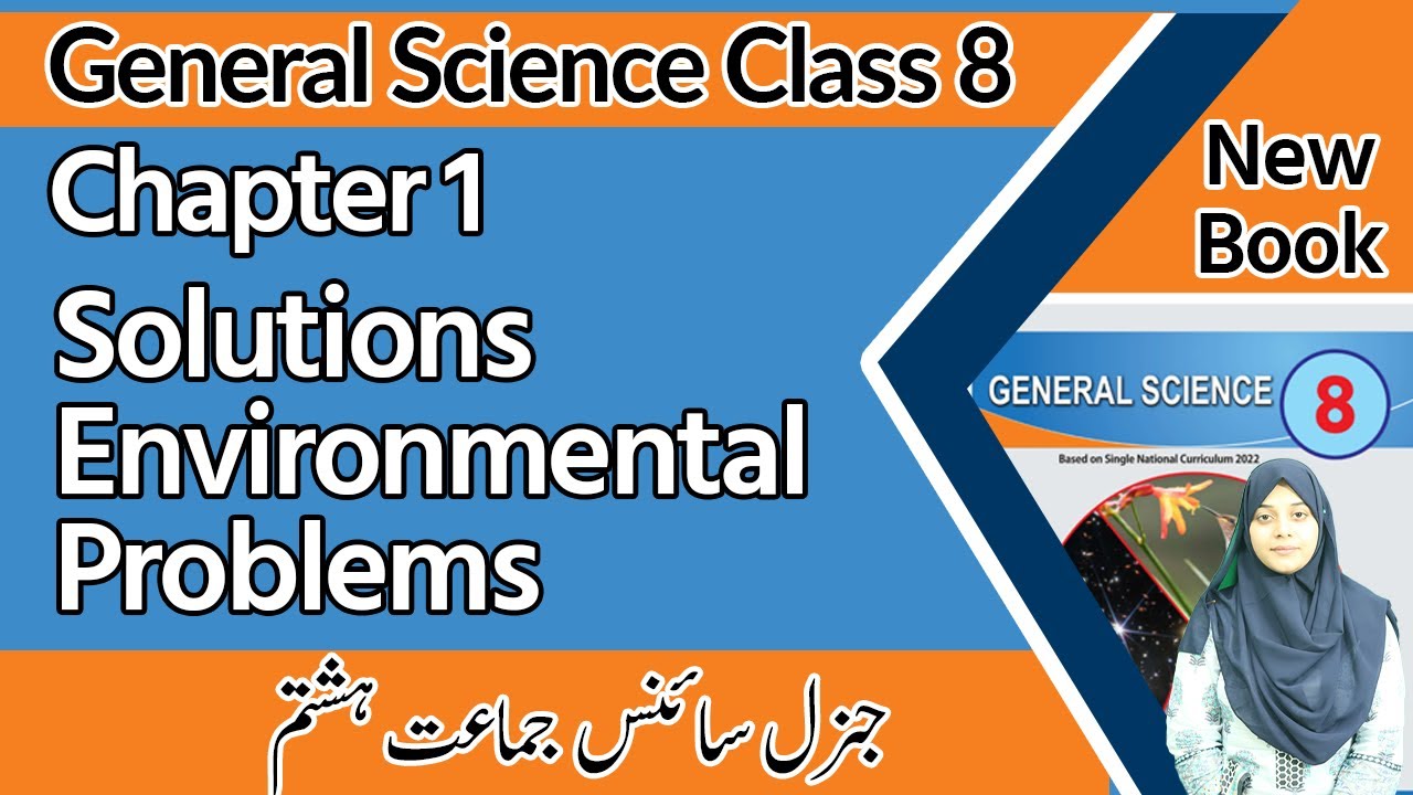 8th Class General Science Ch 1 -Solutions Environmental Problems - Class 8 General Science Chapter 1