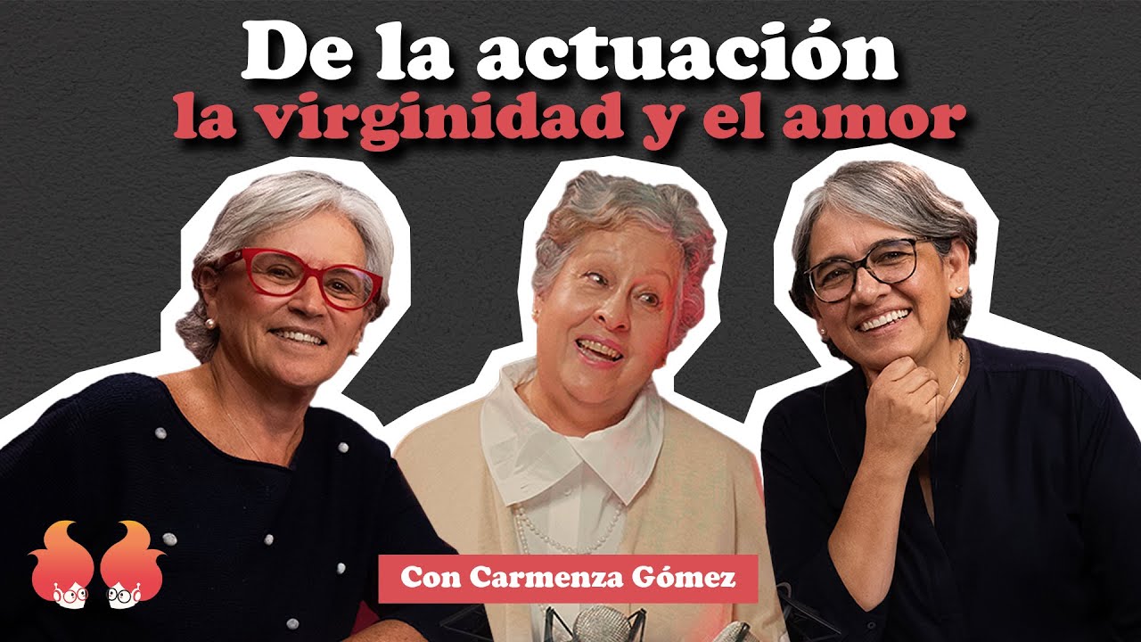 De la actuación, la virginidad y amores difíciles: con CARMENZA GÓMEZ | Menopáusicas ¡y qué!