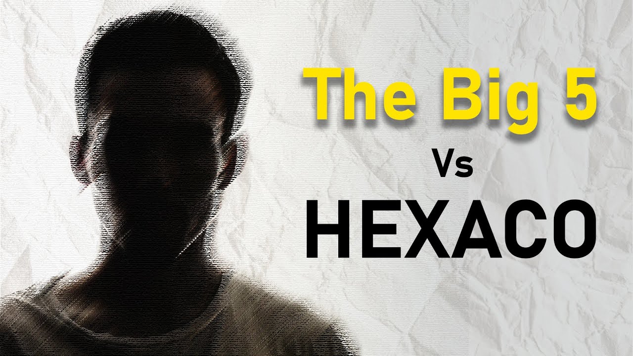 Big 5 Model Vs HEXACO Model: Which One Is More Accurate in Personality Assessment?