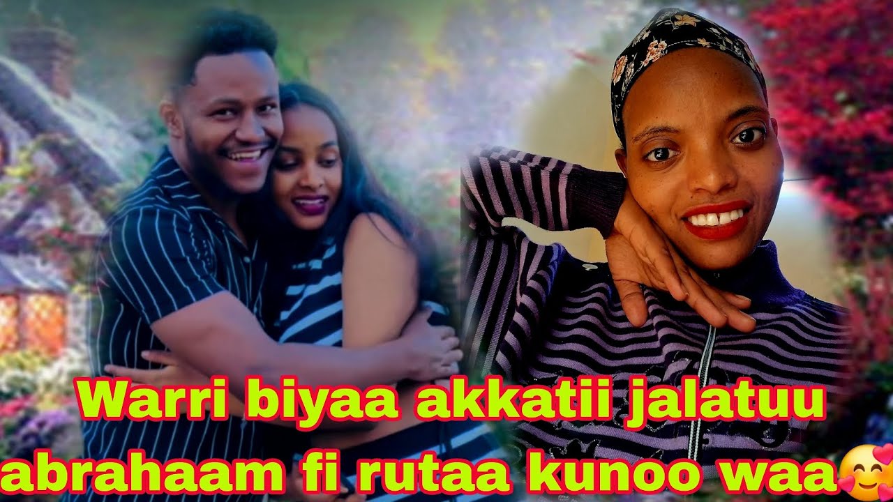 🥰Warri biyaa akkatii jalatuu abrahaam fi rutaa kunoo