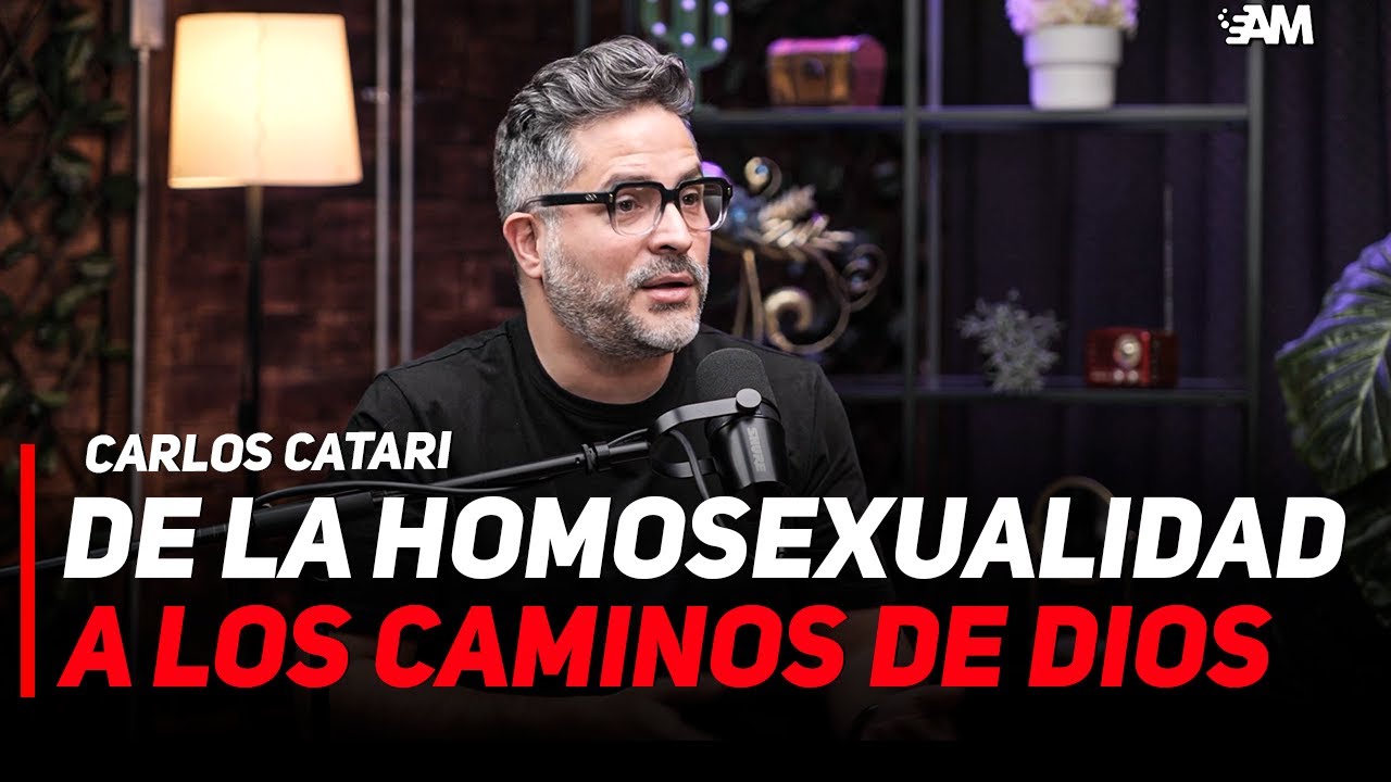 DE LA HOMOSEXUALIDAD A LOS CAMINOS DE DIOS | CARLOS CATARI