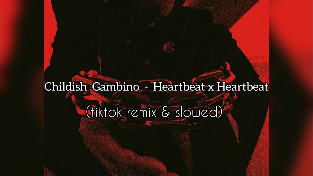 Childish  Gambino  -  Heartbeat x Heartbeat (tiktok remix & slowed)