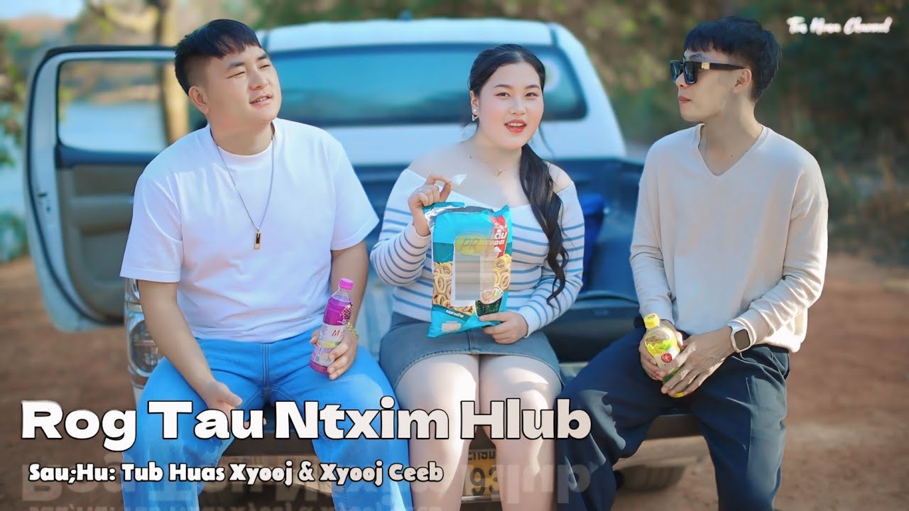 rog tau ntxim hlub . Tub Huas Xyooj _ Xyooj Ceeb Nkauj tshiab 2026 MV