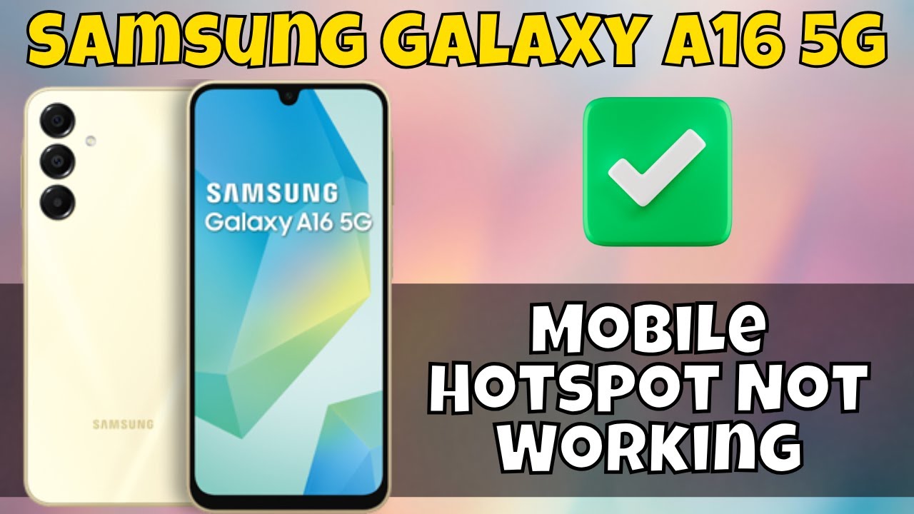 How to Fix Samsung Galaxy A16 5g Mobile Hotspot Not Working