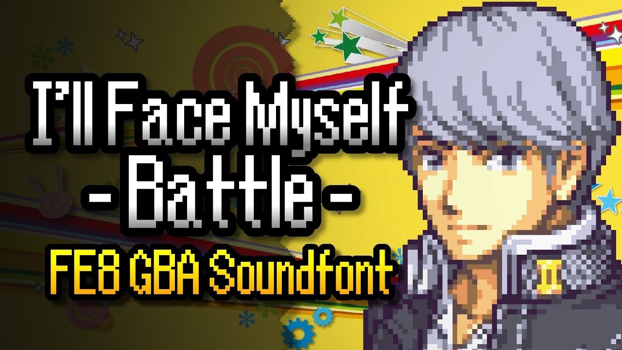 I'll Face Myself -Battle- (Persona 4) – Fire Emblem: Sacred Stones GBA Soundfont