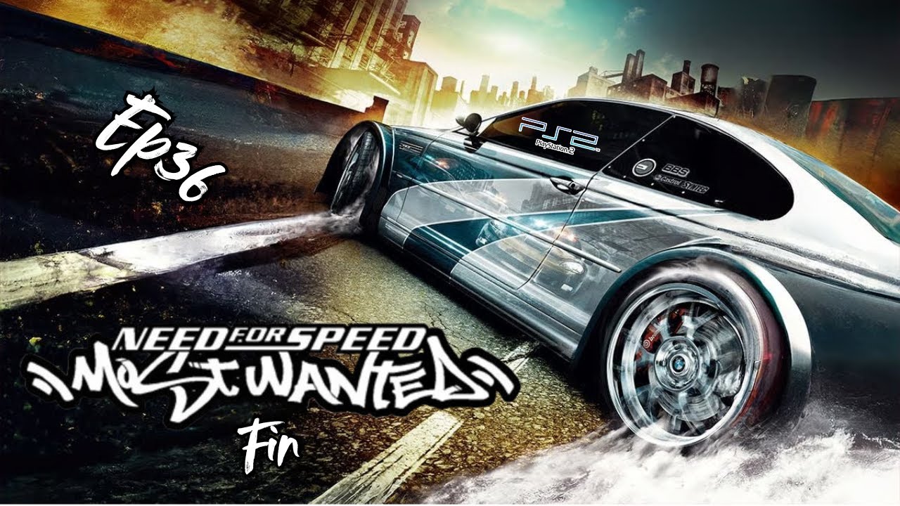 Let's play : Need For Speed Most Wanted - Ep36 Fin