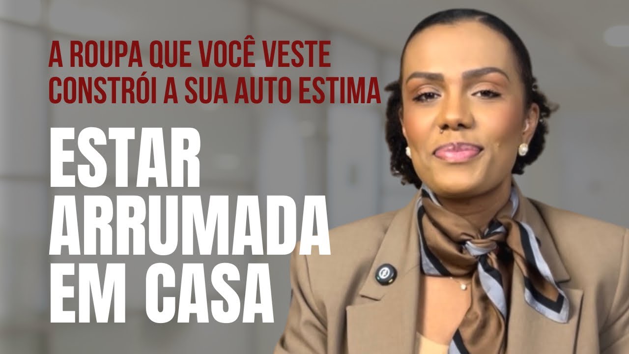 Como estar arrumada em casa - porque devo me importar com isso