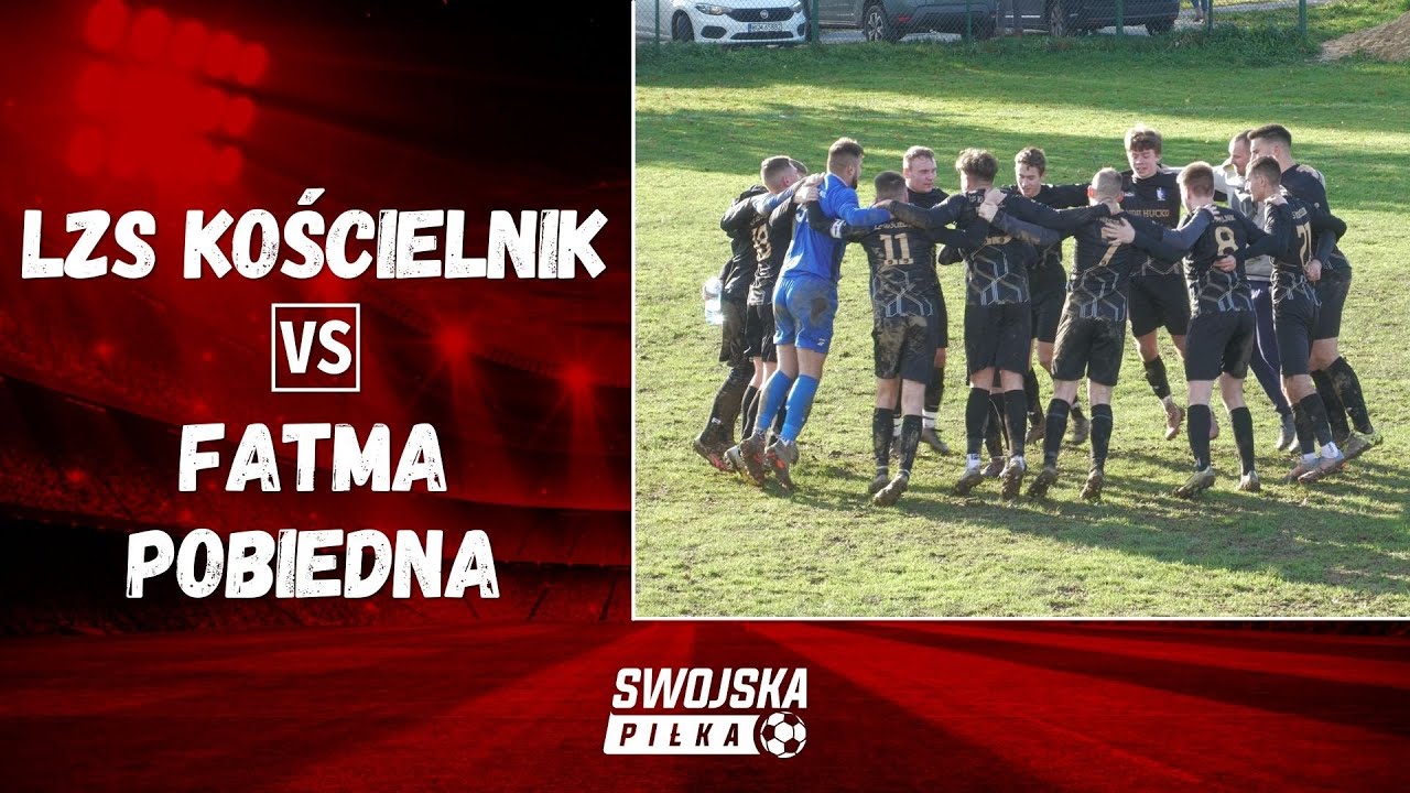 A KLASA: LZS KOŚCIELNIK - FATMA POBIEDNA (SKR&Oacute;T MECZU)