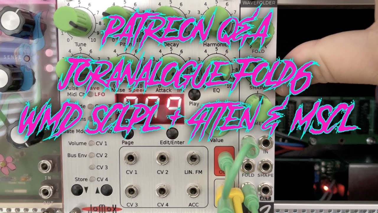Patreon Q&A: Joranalogue Fold6, WMD SCLPL + 4TTEN, & MSCL