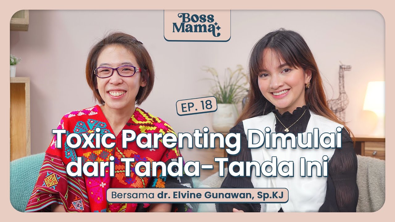 Kenali Toxic Parenting: Bahaya Pola Asuh Tak Sadar | #BossMama Ep. 18