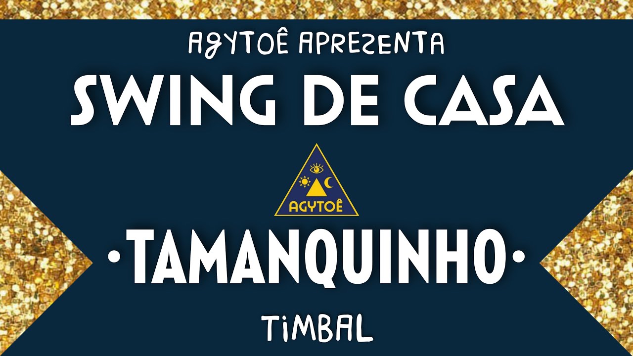Swing de Casa: Timbal do Agytoê • Tamanquinho