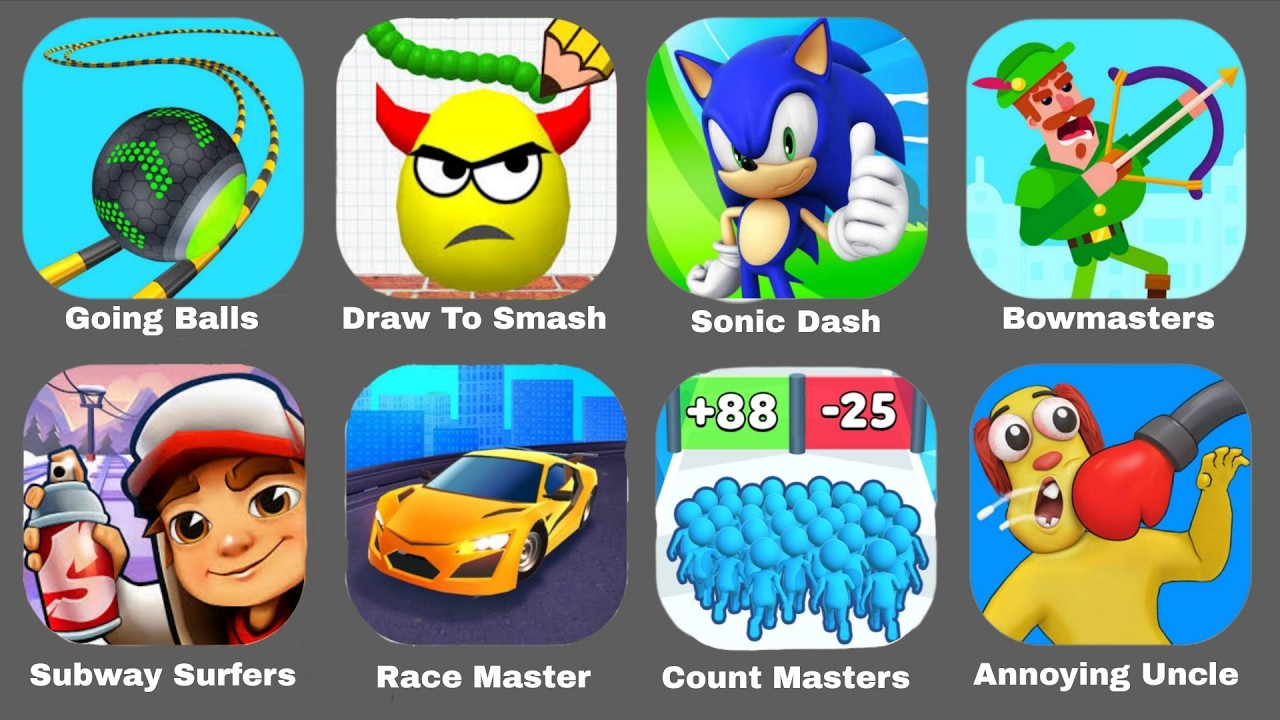Going Balls,Draw To Smash,Sonic Dash,Bowmasters,Subway Surfers,Race Master,Join Clash,Annoying Uncl