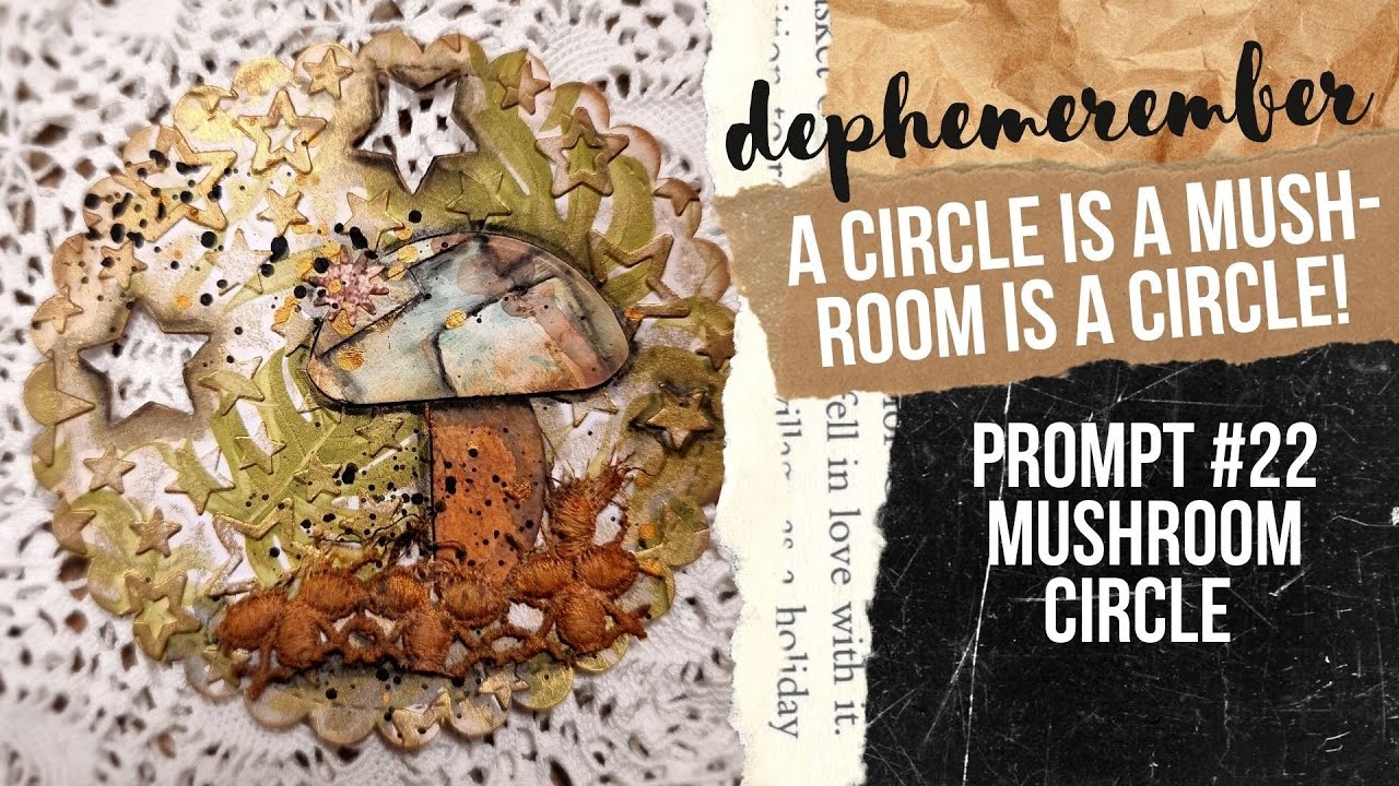 A CIRCLE IS A MUSHROOM IS A CIRCLE! DEPHEMEREMBER #22 [junk journal ephemera collab @49dragonflies ]