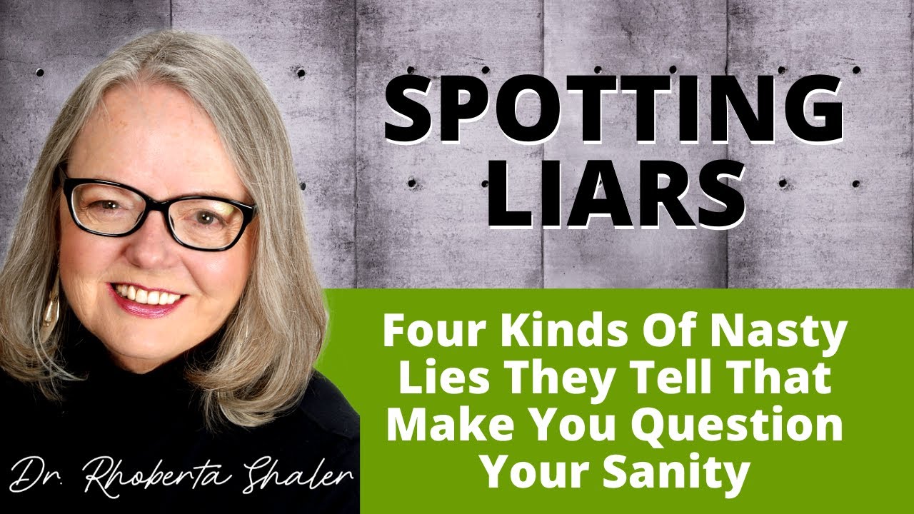 Spotting Liars & The Four Kinds Of Nasty Lies They Tell