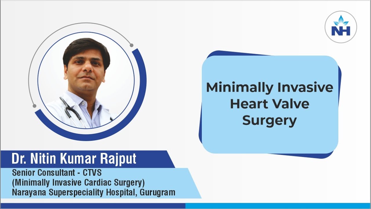Minimally Invasive Heart Valve Surgery Explained | Dr. Nitin Rajput | Narayana Health