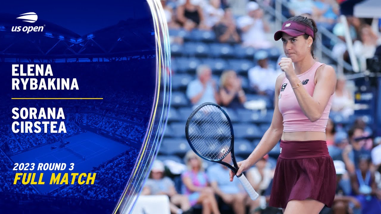 Elena Rybakina vs. Sorana Cirstea Full Match | 2023 US Open Round 3