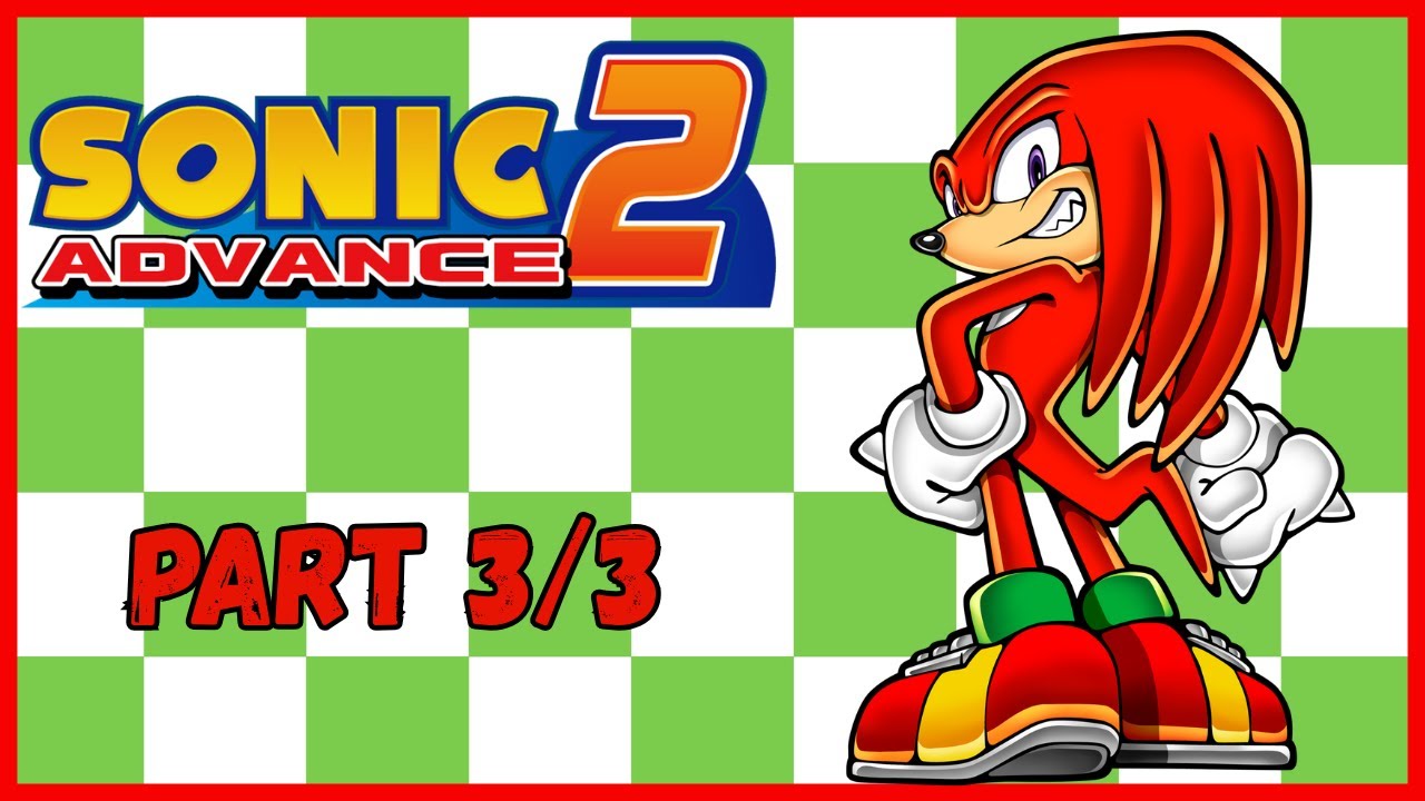 Sonic Advance 2 Part 3 Knuckles and Cream Playthrough