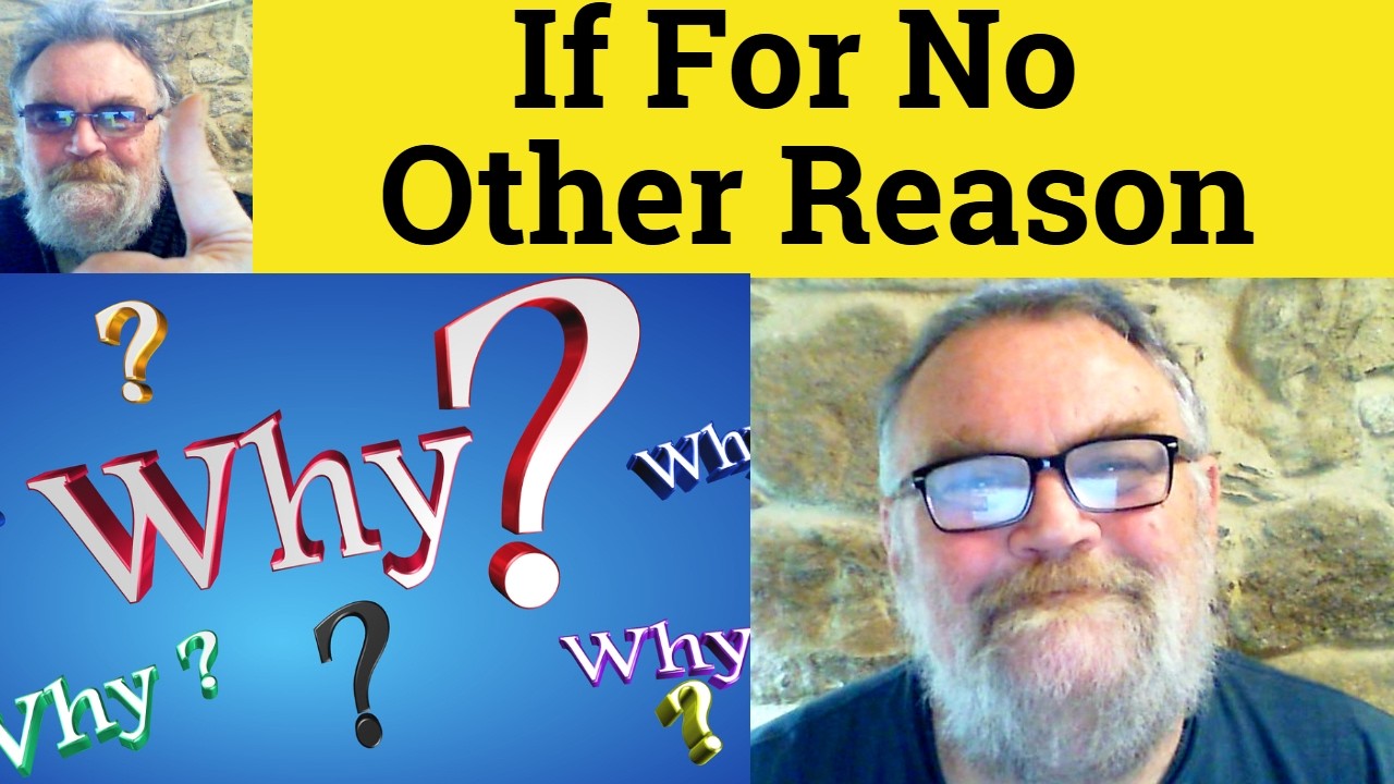 😎If For No Other Reason Meaning - If For No Other Reason Defined - If For No Other Reason Definition