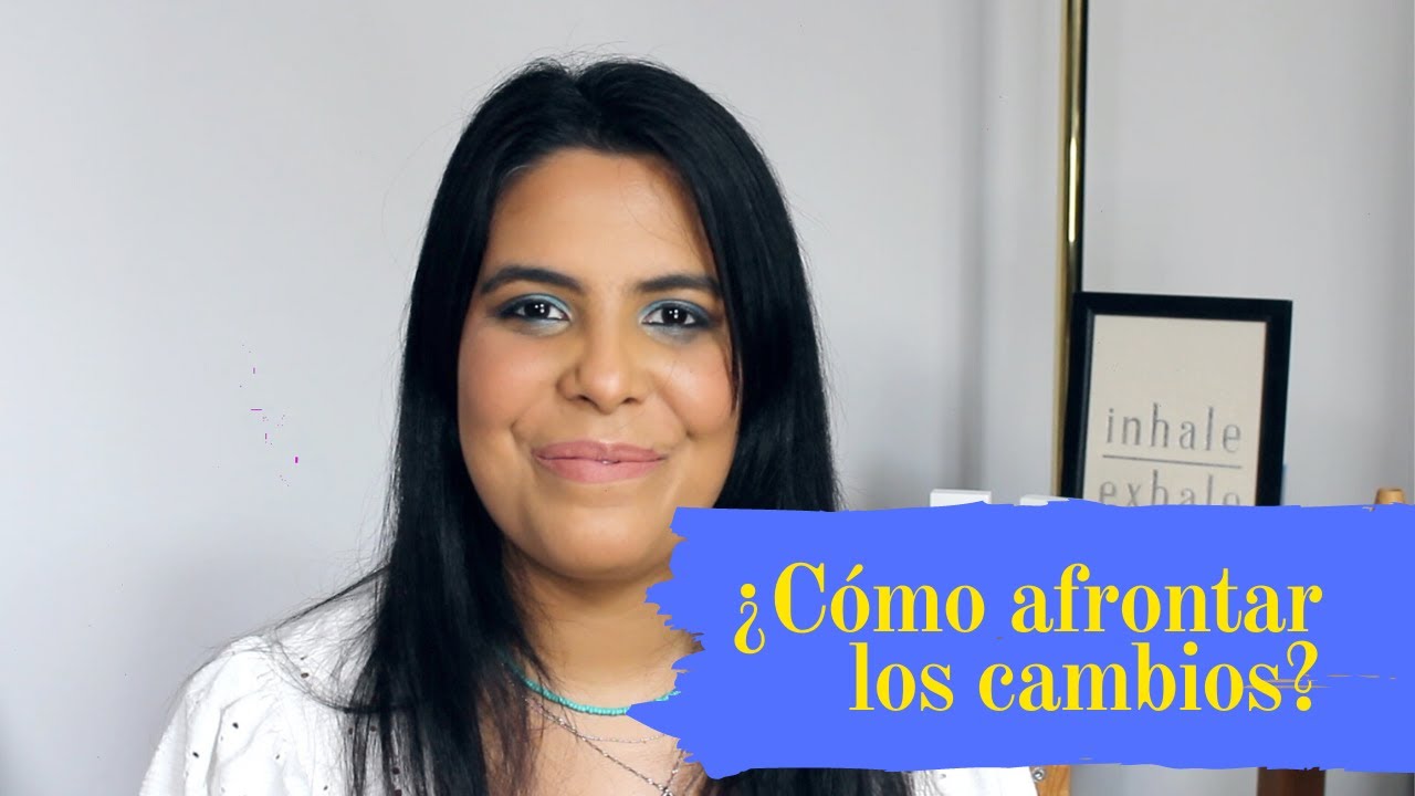 &iquest;C&oacute;mo afrontar los cambios? 5 pasos para empezar a trabajarlo