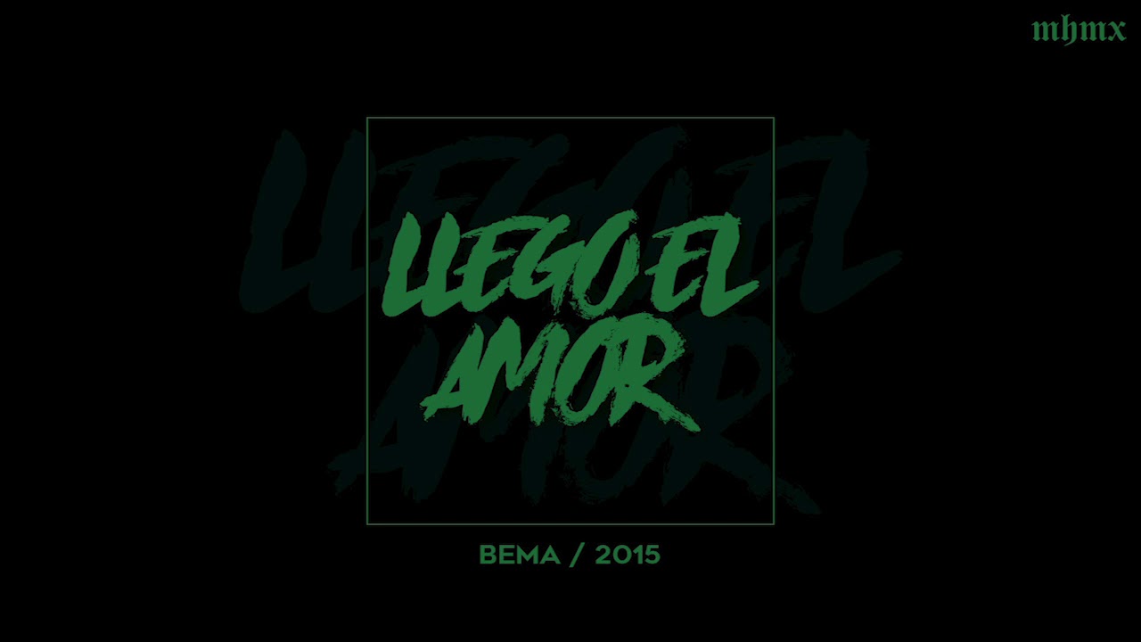 Llego el amor - Bema Click