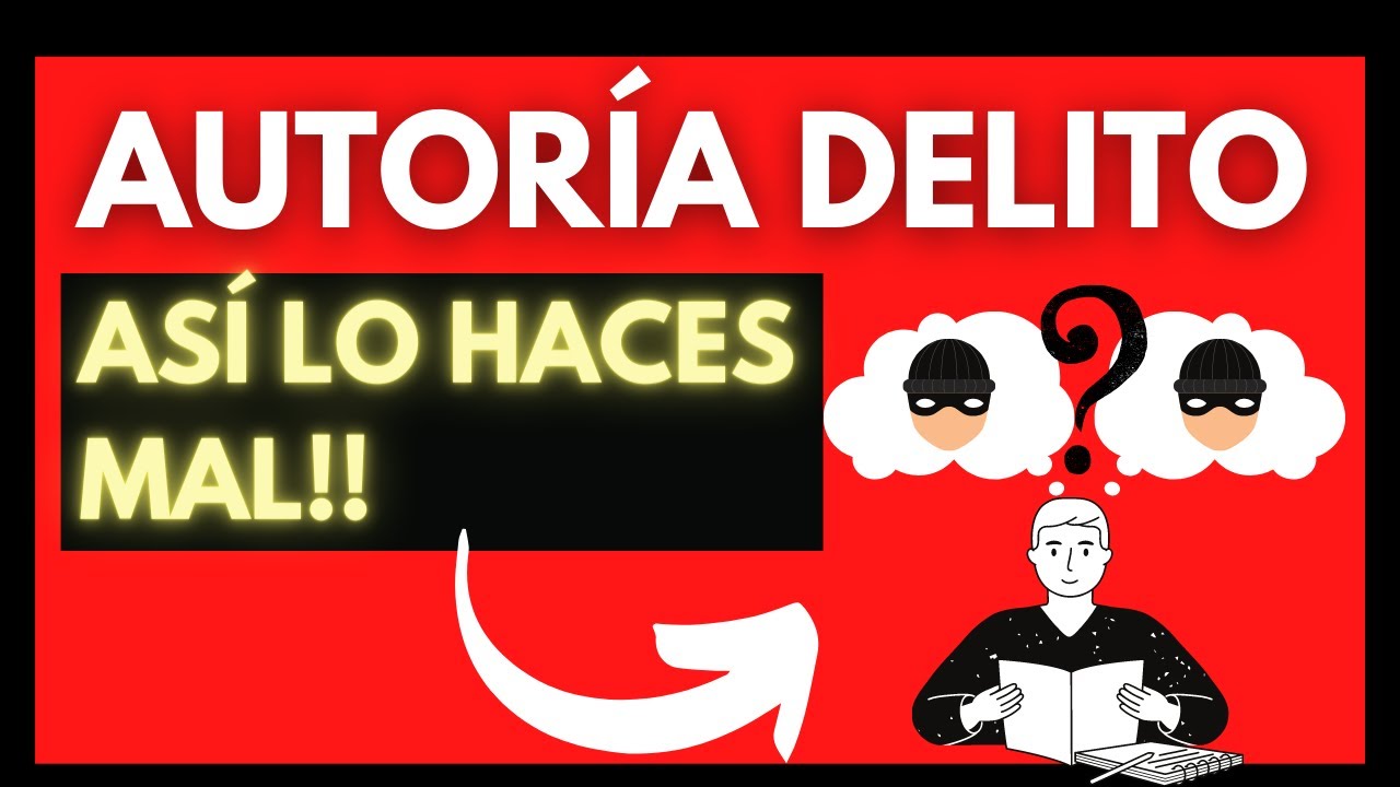 Autoría del Delito [Con EJEMPLOS]: Descubre todo sobre esta.
