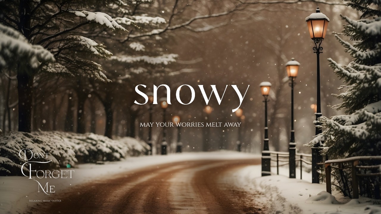 Snowy, May Your Worries Melt Away ❄️🌲 Relaxing Guitar Music for Winter Night, Sleep & Cozy Focus