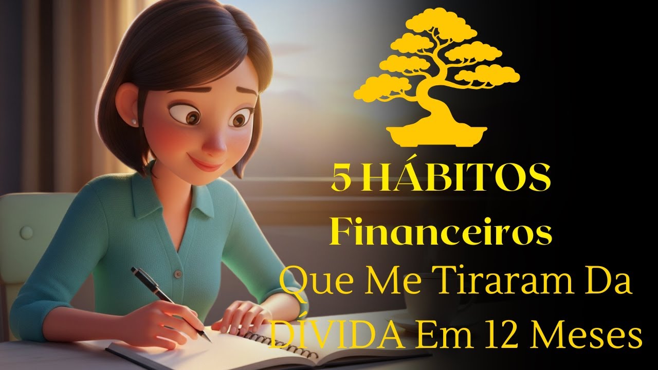 5 HÁBITOS Financeiros Que Me Tiraram Da DÍVIDA Em 12 Meses