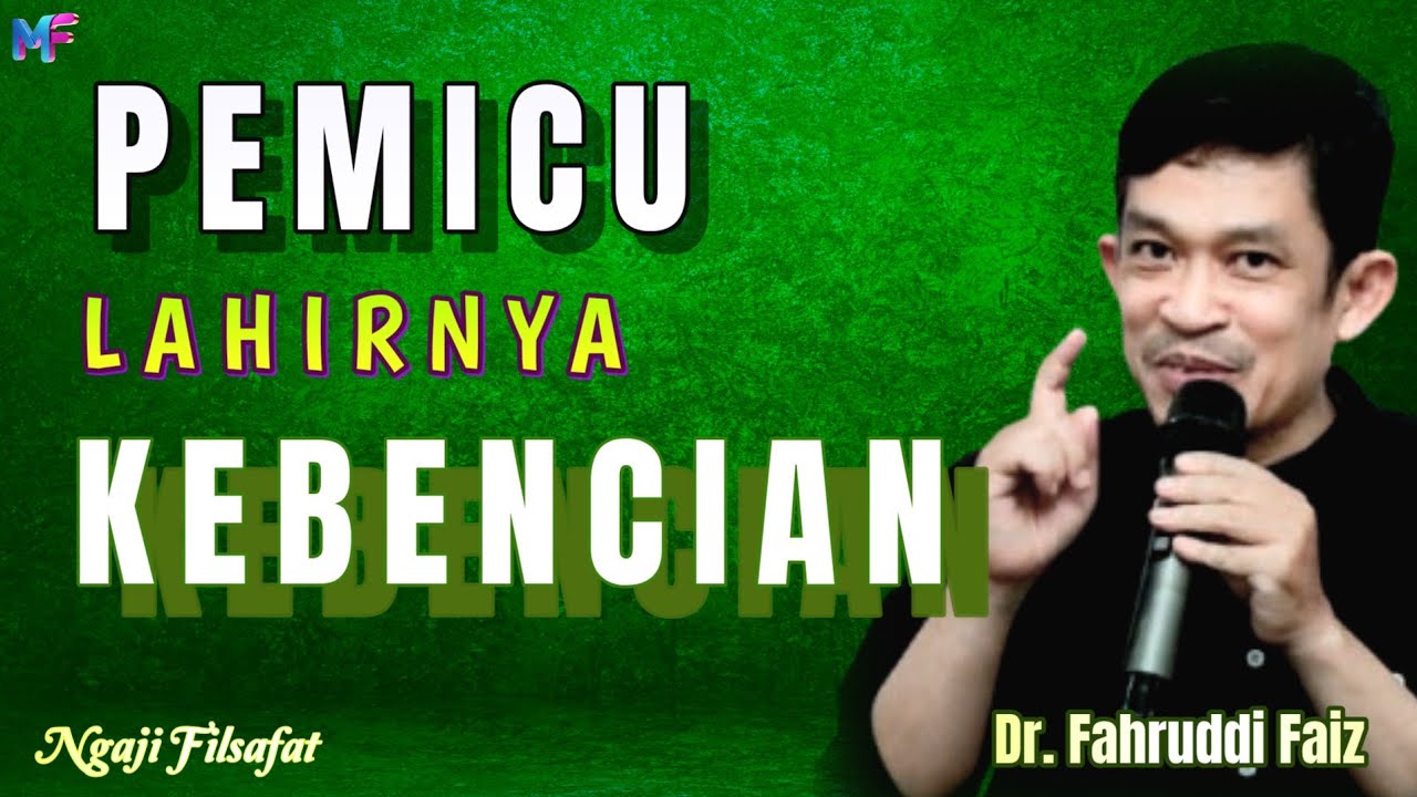 28.2 Pemicu Lahirnya Kebencian ~ Dr.Fahruddin Faiz