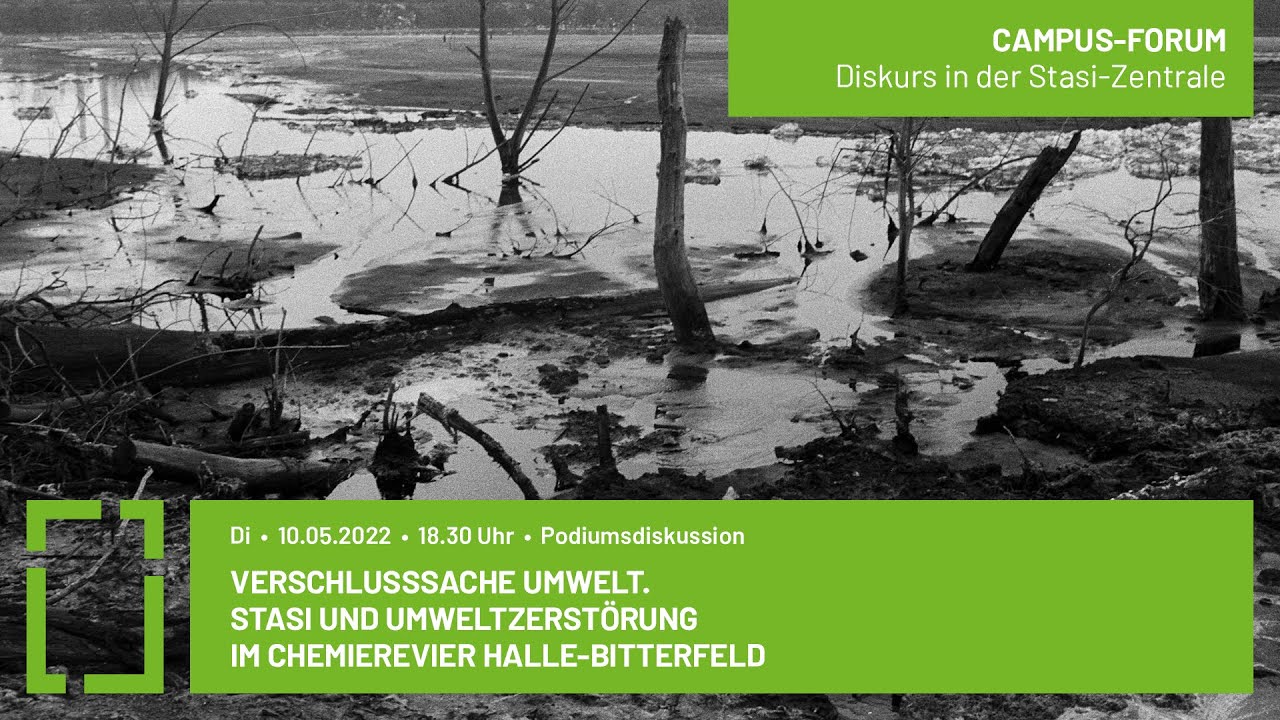 Campus-Forum: Verschlusssache Umwelt. Stasi und Umweltzerstörung im Chemierevier Halle-Bitterfeld