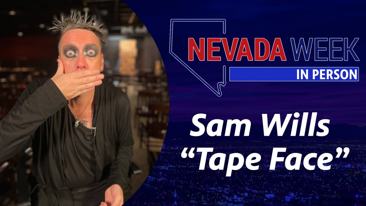 Nevada Week In Person S1 Ep82 | Sam Wills / “Tape Face”