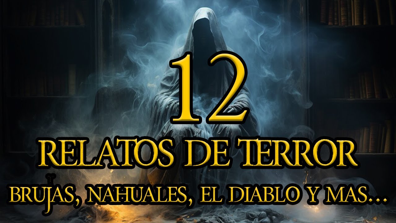 RELATOS DE BRUJAS, NAHUALES, EL DIABLO, DESCARNADOS Y MÁS | RELATOS DE TERROR #relatos #leyendas