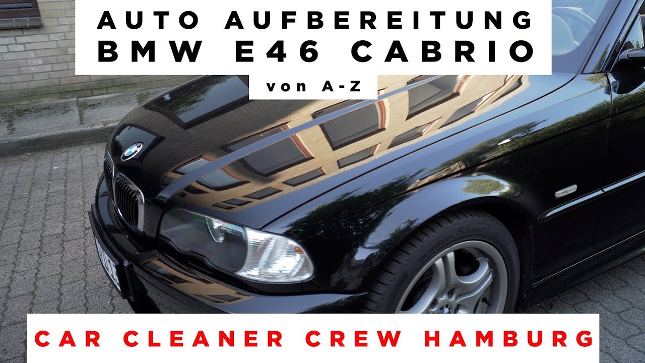 Komplette Auto Aufbereitung | BMW E46 Cabrio | Car Cleaner Crew Hamburg | SONY A7III