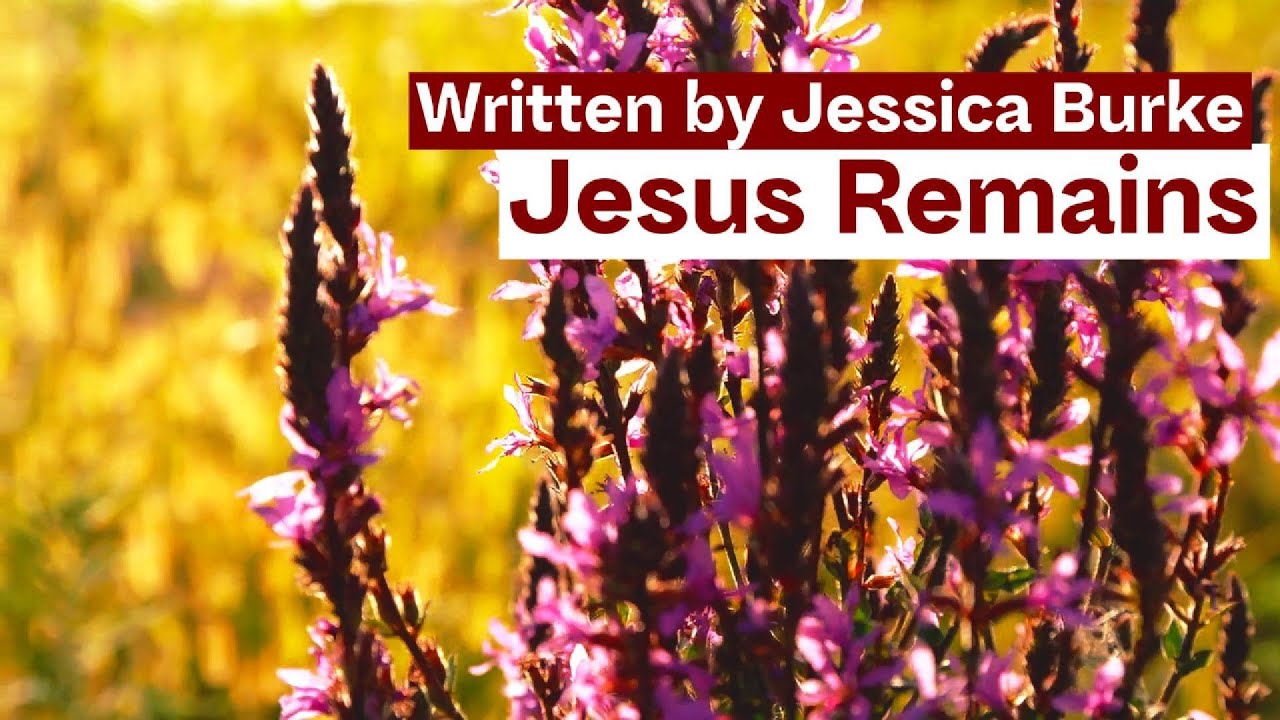 Jesus Remains - Lyrics Music Video
