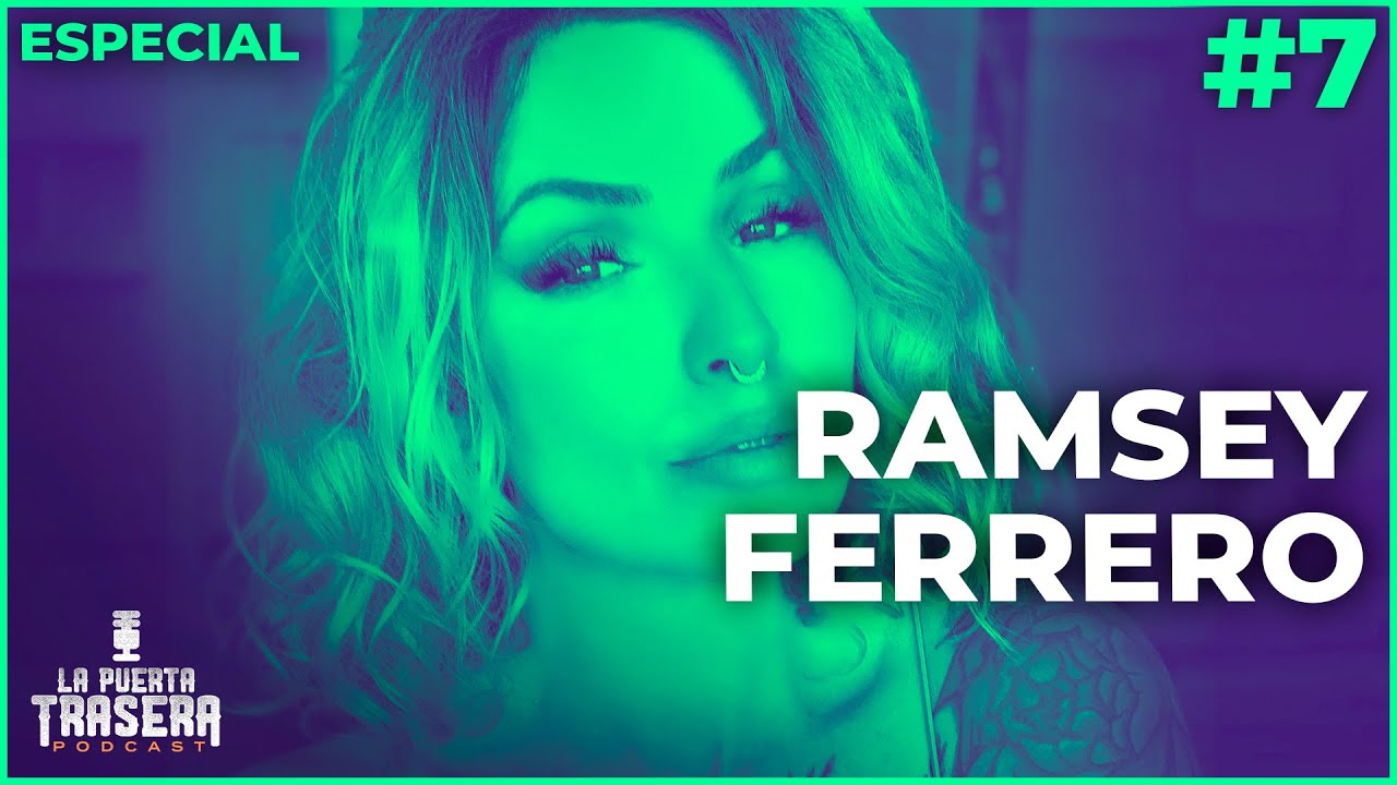 #7 ESPECIAL CON RAMSEY FERRERO | LA PUERTA TRASERA