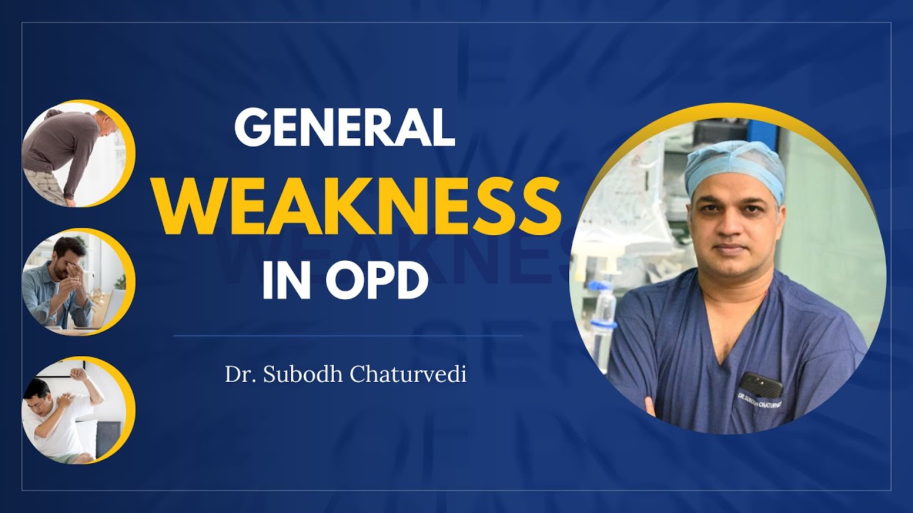 General Weakness in OPD