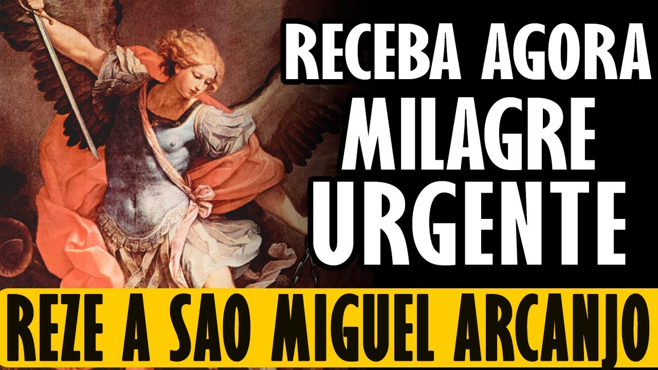 REZE AGORA A ORAÇÃO DE SÃO MIGUEL ARCANJO POR UM MILAGRE URGENTE