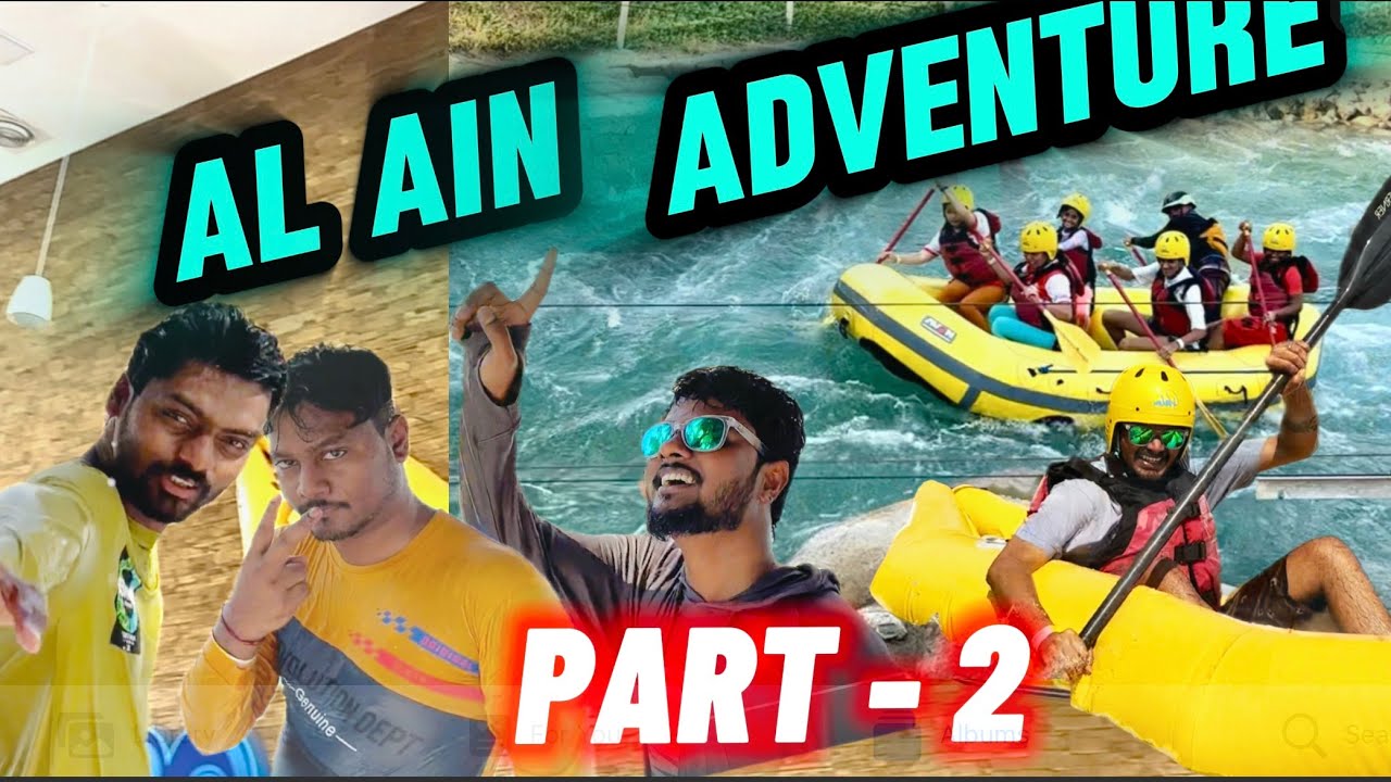 Part 2 Al Ain Adventure |l Tamil pasanga vlog in UAE || Dubai kayaking |lRafting || Theme park