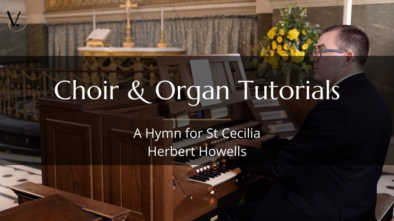 Herbert Howells: A Hymn for St Cecilia (Choir and Organ Tutorial)