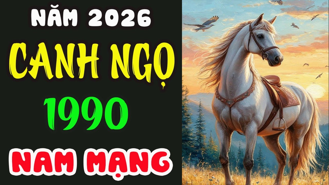 Tử vi tuổi Canh Ngọ 1990 Nam mạng năm 2026 – Hung cát thế nào?
