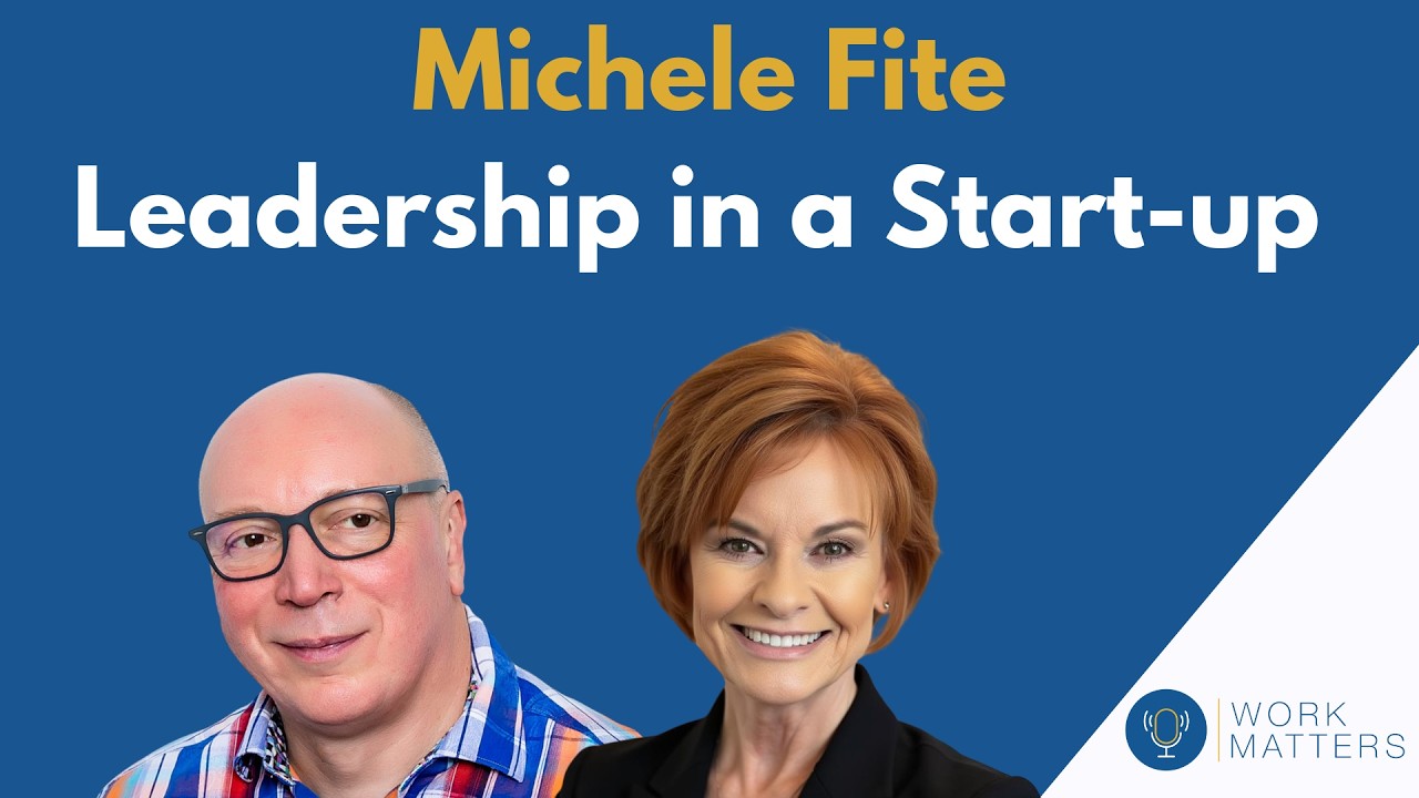 Work Matters S7E3: Michele Fite - Leadership in a Start-Up