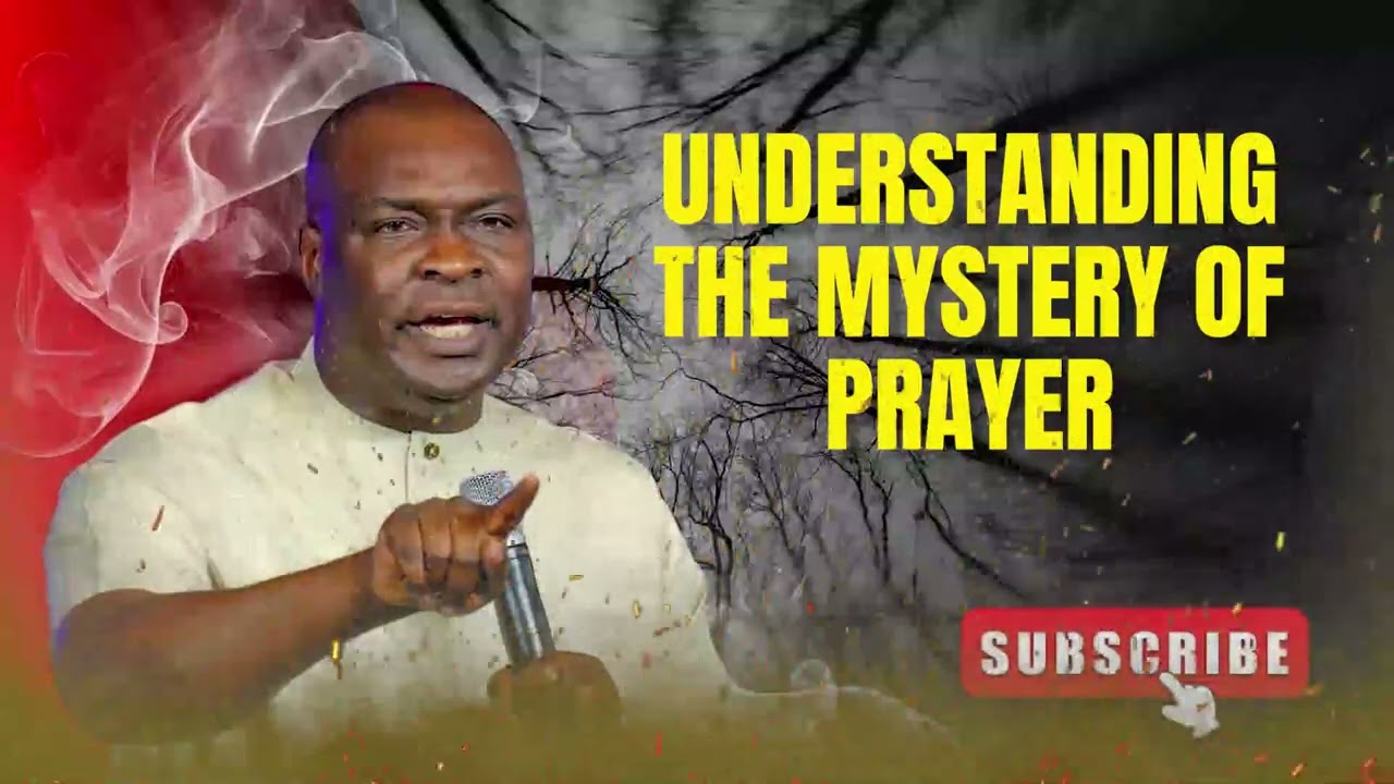 UNDERSTANDING THE MYSTERY OF PRAYER | POWERFUL PRAYER SERMON BY APOSTLE JOSHUA SELMAN 